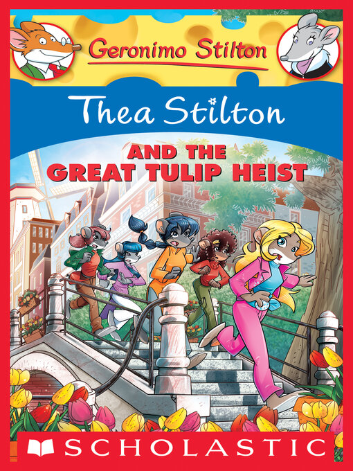 Title details for Thea Stilton and the Great Tulip Heist by Thea Stilton - Available